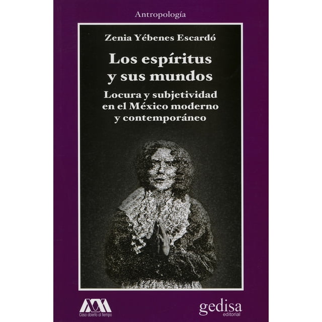 LOS ESPIRITUS Y SUS MUNDOS GEDISA ZENIA YEBENES ESCARDO