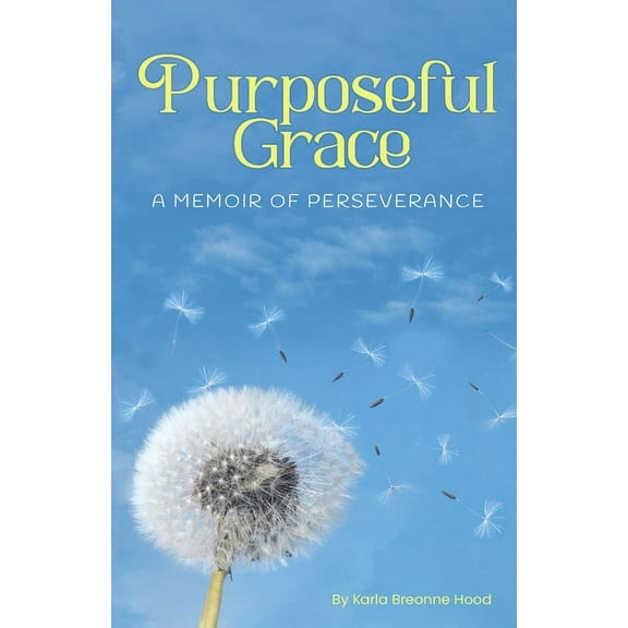 Purposeful Grace: A Memoir of Perseverance, (Paperback)