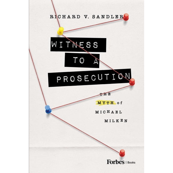 Witness to a Prosecution: The Myth of Michael Milken, (Hardcover)
