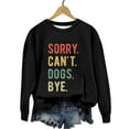 thumbnail image 4 of Baqcunre Hoodies For Women Women's Fashionable Round Neck Casual Sorry.Can'T. Dogs. Bye. Bloody Printed Long Sleeved Top Sweatshirt Crewneck Sweatshirts Fall Outfits Women Trendy Black L, 4 of 4