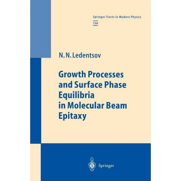 Springer Tracts in Modern Physics Growth Processes and Surface Phase Equilibria in Molecular Beam Epitaxy, Book 156, (Paperback)