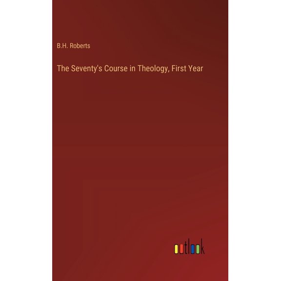The Seventy's Course in Theology, First Year, (Hardcover)