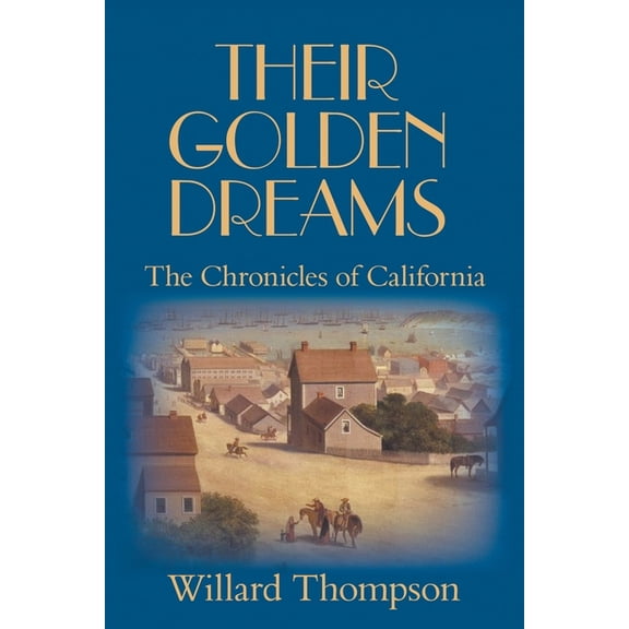 Their Golden Dreams: The Chronicles of California, (Paperback)