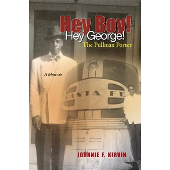 Pre-Owned Hey boy! Hey George! The Pullman Porter: A Pullman Porter's story (Paperback)