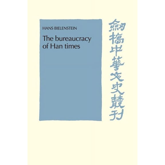 Cambridge Studies in Chinese History, Li The Bureaucracy of Han Times, (Paperback)
