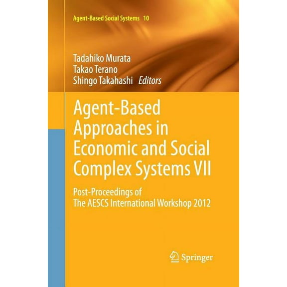 Agent-Based Social Systems Agent-Based Approaches in Economic and Social Complex Systems VII: Post-Proceedings of the Aescs International Workshop , Book 10, (Paperback)
