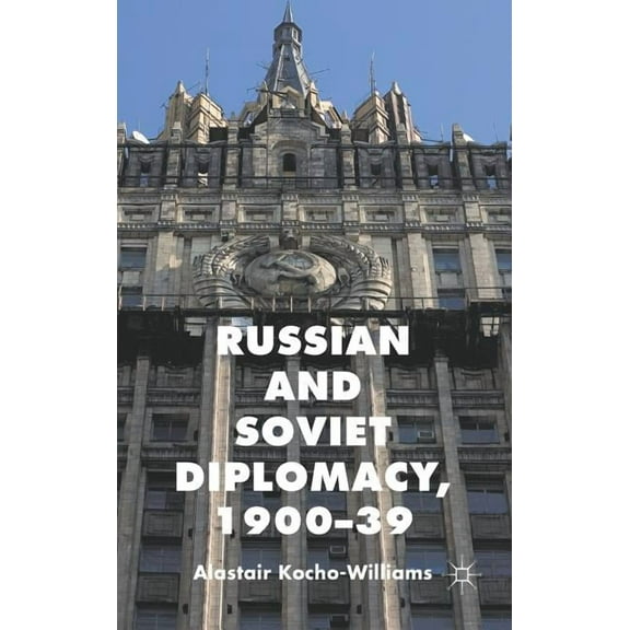 Russian and Soviet Diplomacy, 1900-39, (Hardcover)