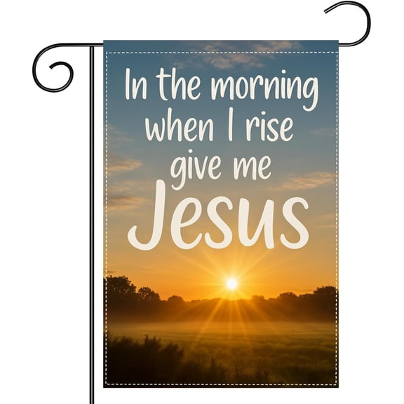 Christian Garden Flag 12x18 Inch Double Sided Outdoor Inspirational Yard Flag with “In The Morning When I Rise Give Me Jesus” Verse, Polyester Lawn and Porch Decoration