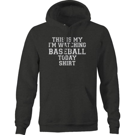 This is My Im Watching Baseball Today Shirt Pullover Hoodie Medium Dark Gray