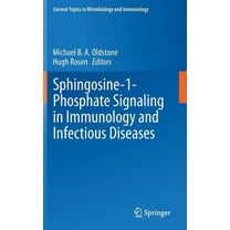 Current Topics in Microbiology and Immmu Sphingosine-1-Phosphate Signaling in Immunology and Infectious Diseases, Book 378, (Hardcover)