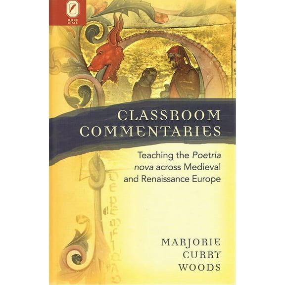 Text and Context Classroom Commentaries: Teaching the Poetria Nova Across Medieval and Renaissance Europe, (Paperback)