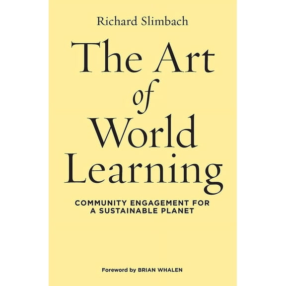 The Art of World Learning: Community Engagement for a Sustainable Planet, (Hardcover)