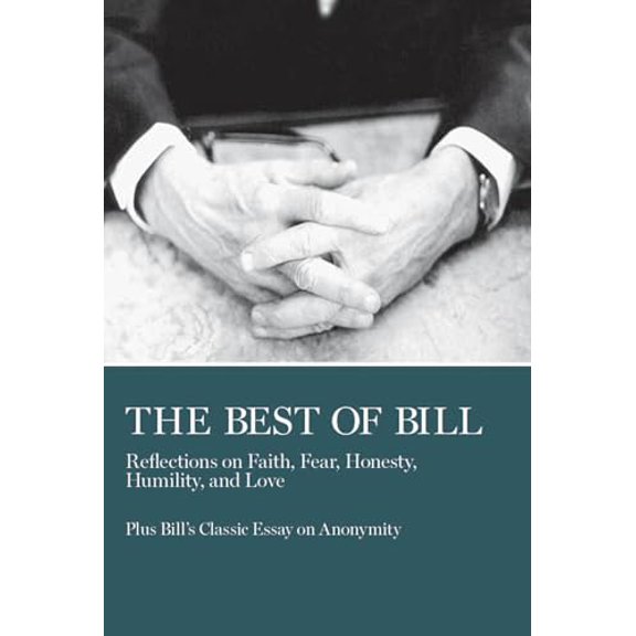 Pre-Owned The Best of Bill: Reflections on Faith, Fear, Honesty, Humility, and Love, 9780933685413, 0933685416, Paperback,