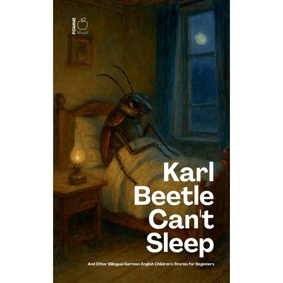 Karl Beetle Can't Sleep And Other Bilingual German-English Children's Stories for Beginners, (Paperback)