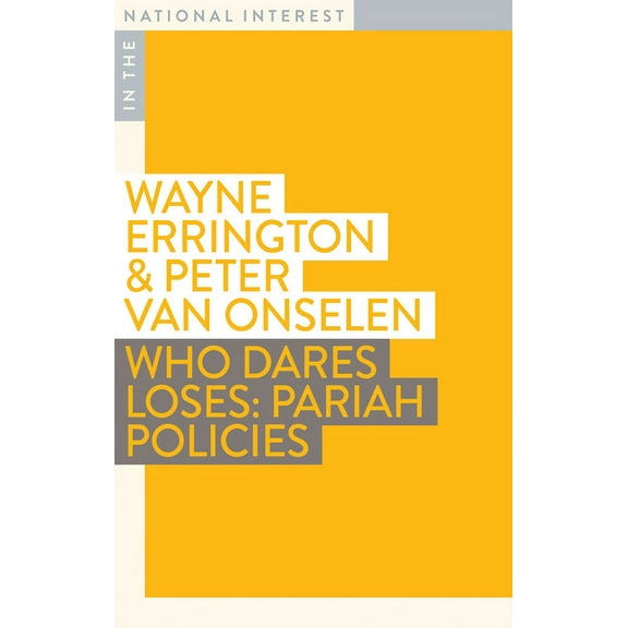 In the National Interest: Who Dares Loses : Pariah Policies (Paperback)