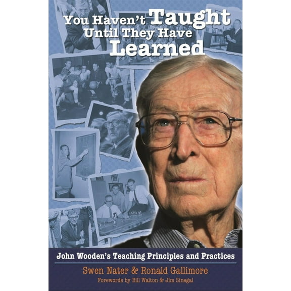 Pre-Owned You Haven't Taught Until They Have Learned: John Wooden's Teaching Principles and Practices (Paperback) 1935412086 9781935412083