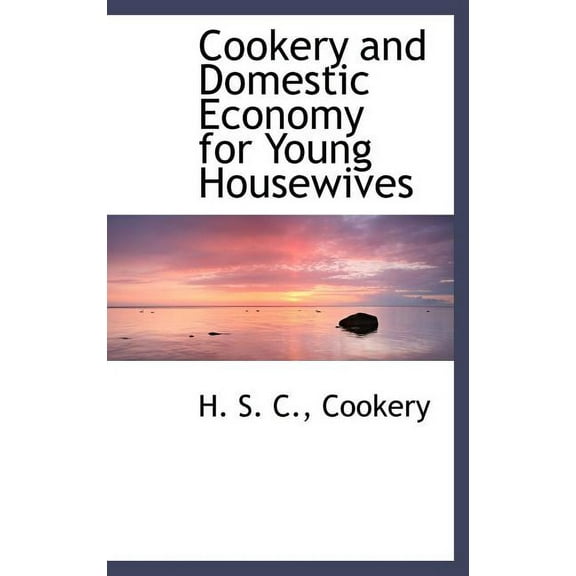 Cookery and Domestic Economy for Young Housewives Hardcover