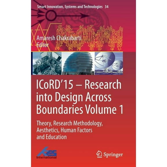 Smart Innovation, Systems and Technologi Icord'15 - Research Into Design Across Boundaries Volume 1: Theory, Research Methodology, Aesthetics, Human Factors and , Book 34, (Hardcover)