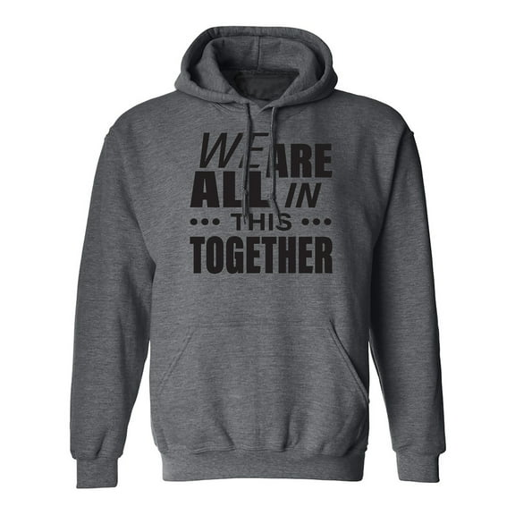 We are all in this together Adult Hooded Sweatshirt