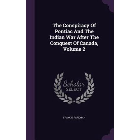 The Conspiracy Of Pontiac And The Indian War After The