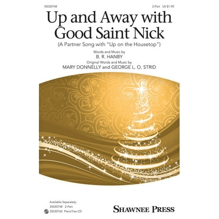 Saint Marys Press - Shawnee Press Up and Away with Good Saint Nick (A Partner Song with Up on the Housetop) 2-Part by Mary Donnelly
