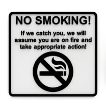 Clever Contraption Funny Sign | No Smoking! If we Catch You, We Will Assume You Are on Fire (Black/White)