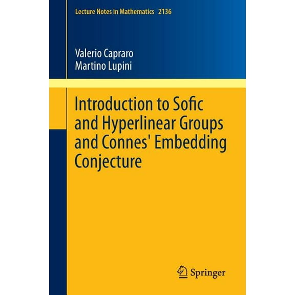 Lecture Notes in Mathematics Introduction to Sofic and Hyperlinear Groups and Connes' Embedding Conjecture, Book 2136, (Paperback)