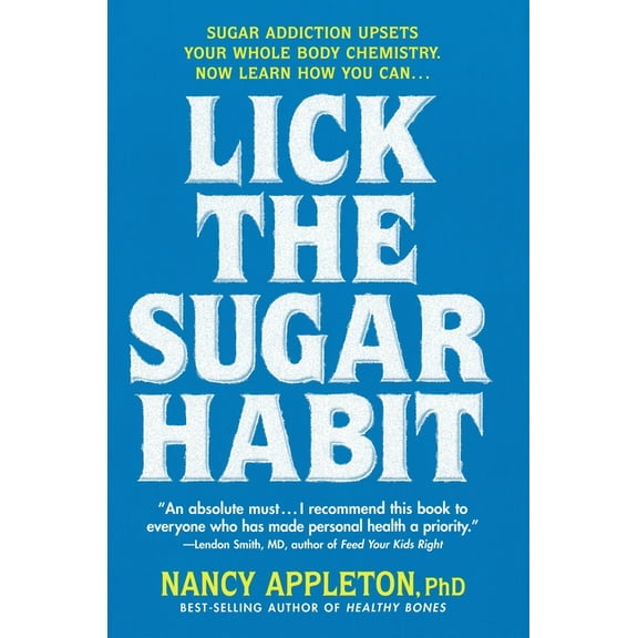Lick the Sugar Habit: Sugar Addiction Upsets Your Whole Body Chemistry, (Paperback)