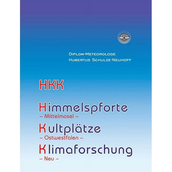 Himmelspforte, KultplÃ¤tze, Klimaforschung und mehr, (Paperback)