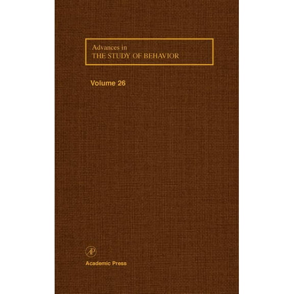 Advances in the Study of Behavior Advances in the Study of Behavior: Volume 26, Book 26, (Hardcover)
