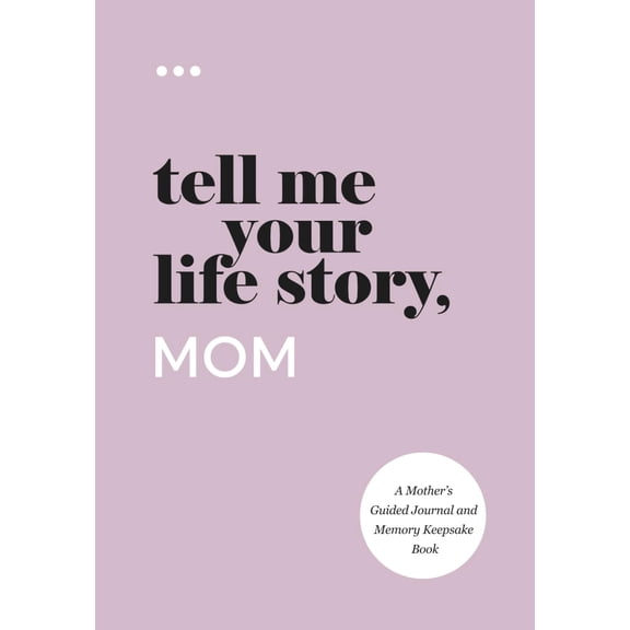 Pre-Owned Tell Me Your Life Story, Mom: A Mother’s Guided Journal and Memory Keepsake Book (Tell Me Your Life Story® Series Books)