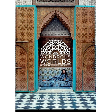 Wondrous Worlds: Art and Islam Through Time and Place (Best Places In The World For Photography)