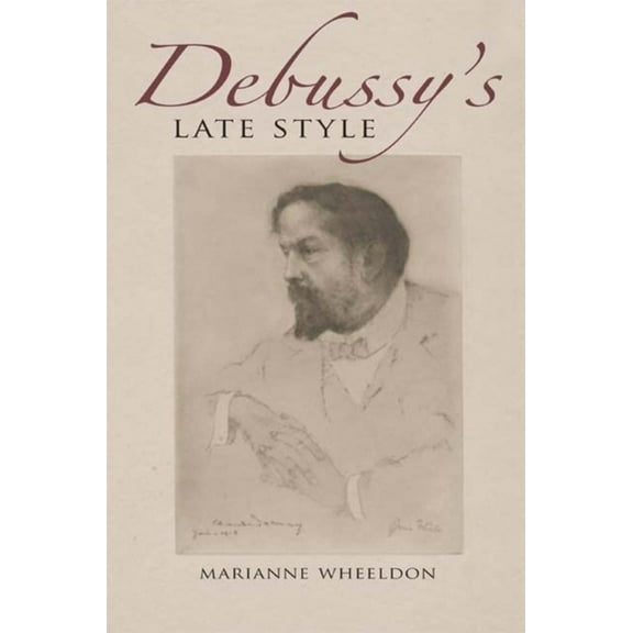 Musical Meaning and Interpretation Debussy's Late Style, (Hardcover)