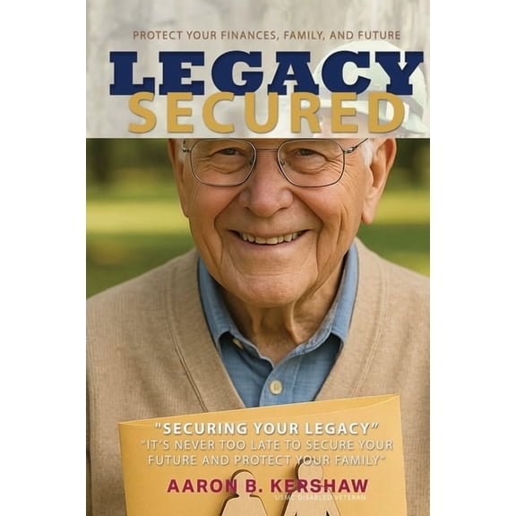 Legacy Secured: Protect Your Finances, Family, and Future, (Paperback)