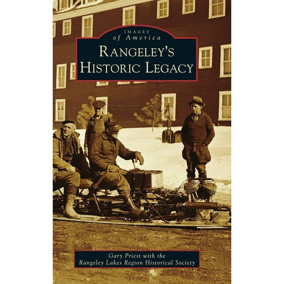 Images of America Rangeley's Historic Legacy, (Hardcover)