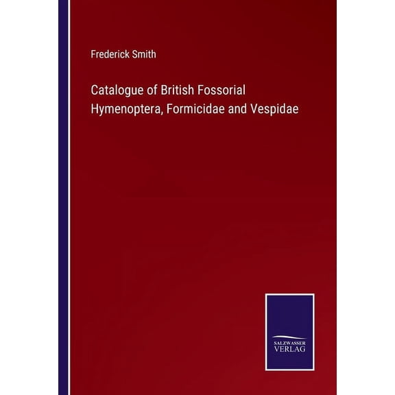 Catalogue of British Fossorial Hymenoptera, Formicidae and Vespidae