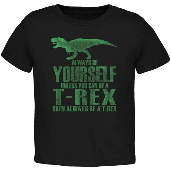 Jurassic - Always Be Yourself T-Rex  Black Toddler T-Shirt - 3T