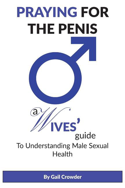 Praying For The Penis A Wives Guide To Understand Male Sexual Health (Paperback) image