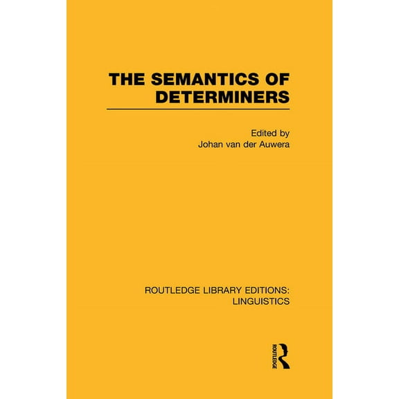 Routledge Library Editions: Linguistics The Semantics of Determiners (Rle Linguistics B: Grammar), (Hardcover)