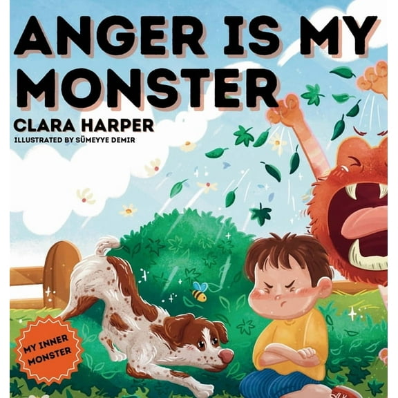 Anger Is My Monster: Children's Picture Book on Managing Anger and Understanding Emotions (Preschool Emotions, Self-Regu, (Hardcover)
