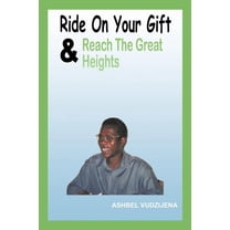 Ride On Your Gift & Reach The Great Heights (Paperback)