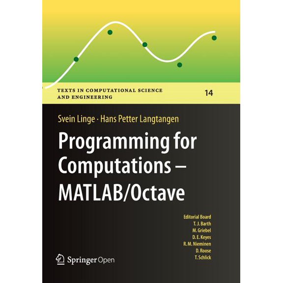 Texts in Computational Science and Engin Programming for Computations - Matlab/Octave: A Gentle Introduction to Numerical Simulations with Matlab/Octave, Book 14, (Paperback)
