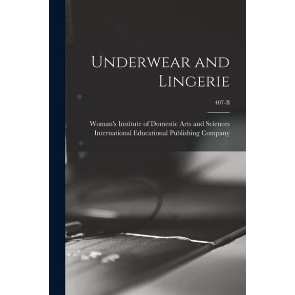 Underwear and Lingerie; 407-B, (Paperback)