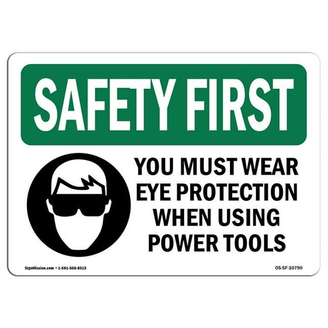 SignMission OS-SF-A-1218-L-10790 12 x 18 in. OSHA Safety First Sign - Eye Protection Using Power Tools
