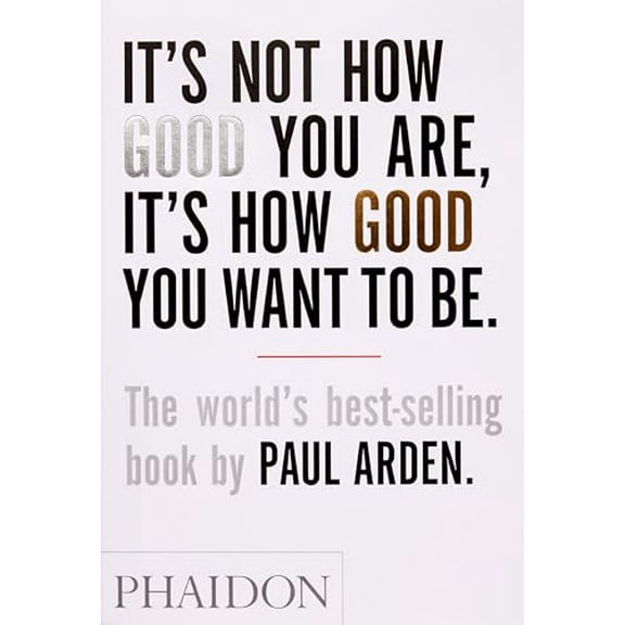 Pre-Owned It's Not How Good You Are, It's How Good You Want to Be (Paperback) 0714843377 9780714843377