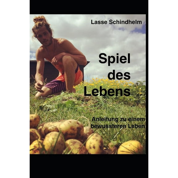 Spiel des Lebens : Die Anleitung für ein bewussteres Leben (Paperback)