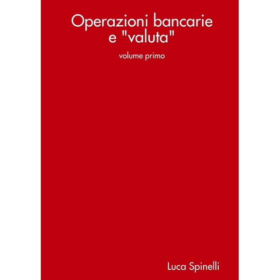 Operazioni bancarie e "valuta" - volume primo, (Paperback)
