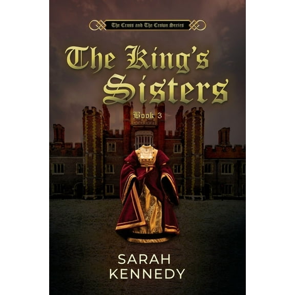 Cross and the Crown The King's Sisters, Book 3, (Paperback)