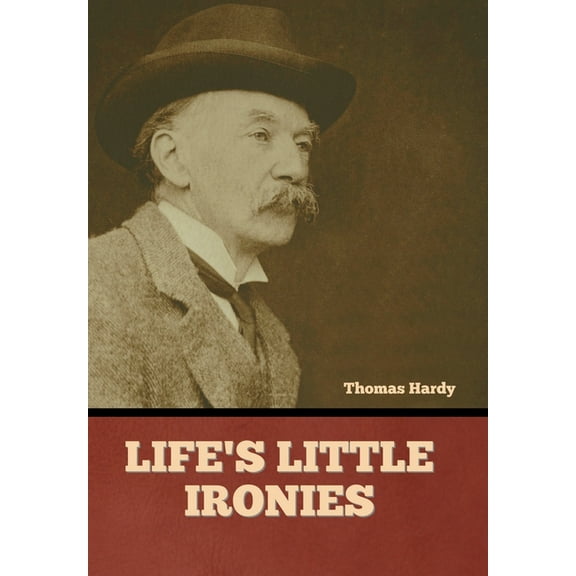 Life's Little Ironies, (Hardcover)