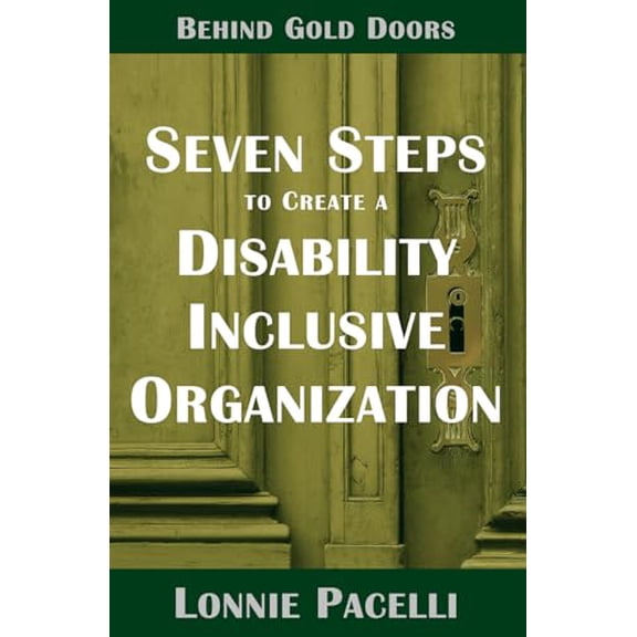 Pre-Owned Behind Gold Doors-Seven Steps to Create a Disability Inclusive Organization (Paperback) 1933750820 9781933750828